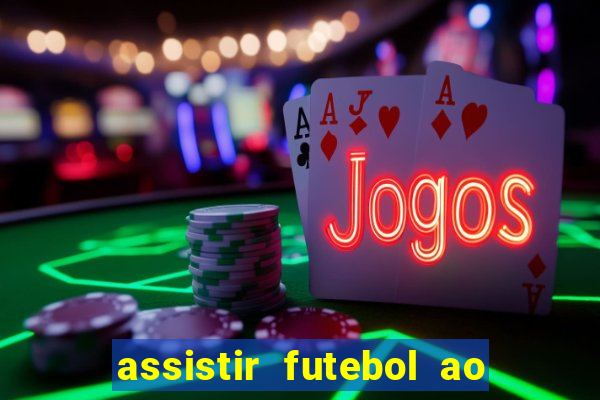 assistir futebol ao vivo sem travar